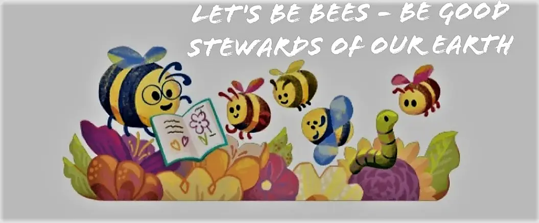 Logo: Let’s be bees, Be good stewards of our Earth